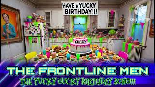 THE YUCKY GUCKY AWESOME BIRTHDAY SONG  THE FRONTLINE MEN [upl. by Oicnerual81]