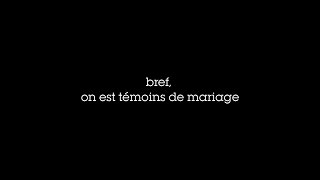 BREF on est témoins de Mariage [upl. by Amando]