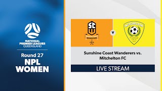 NPL Women Round 27  Sunshine Coast Wanderers vs Mitchelton FC [upl. by Ahterod]