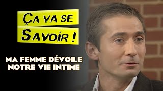 Ma femme raconte notre vie intime  Ça va se savoir [upl. by Ahsein]