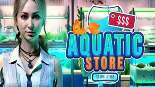 Aquatic Store Simulator  DEMO [upl. by Joella]