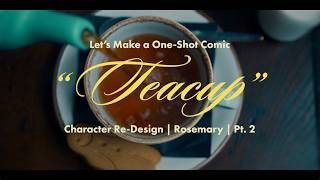 Making a OneShot Comic 🎶💬 Teacup  Character Redesign  Rosemary  Pt 2 [upl. by Mather]