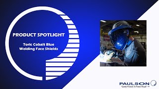 Product Spotlight Toric Cobalt Blue Welding Face Shields [upl. by Enneiluj]