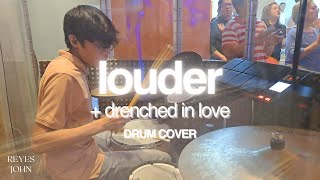 Louder  Drenched in Love  Drum Cover  Reyes John  © City Harvest Church amp Bethel [upl. by Nahk896]