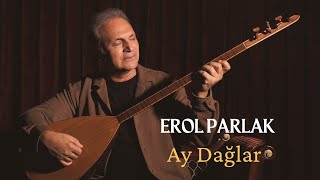 Erol ParlakAy Dağlar [upl. by Aisatna901]