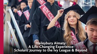 Haileybury Almaty A LifeChanging Experience  Scholars Journey to the Ivy League amp Beyond [upl. by Isabelle550]