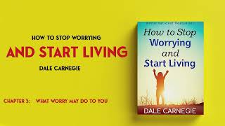 How To Stop Worrying And Start Living  Dale Carnegie  Chapter 3 [upl. by Niai]