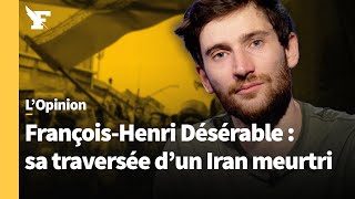 FrançoisHenri Désérable  sa traversée d’un Iran meurtri [upl. by Dieterich]