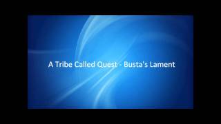 A Tribe Called Quest  Bustas Lament HQ [upl. by Shep]