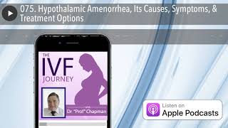 075 Hypothalamic Amenorrhea Its Causes Symptoms amp Treatment Options [upl. by Bryana]