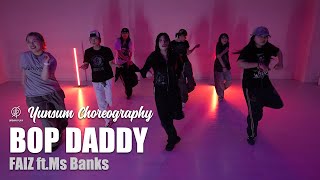 Bop Daddy  Falz ft Ms Banks  YUNSUM Choreography  Urban Play Dance Academy [upl. by Broeder]