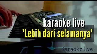 LEBIH DARI SELAMANYA  KARAOKE LIVE LIRIK [upl. by Oileduab]