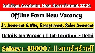 Sahitya Academy New Offline Form Vacancy 2024  Mts amp Jr Assistant 10th amp 12th Pass [upl. by Sommer29]