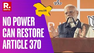 No Power On Earth Can Bring Back Article 370 PM Modi To Congress [upl. by Hocker]