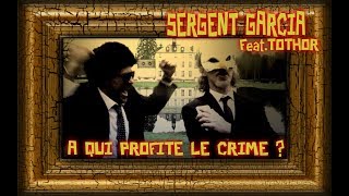 Sergent Garcia feat Tothor  quotA qui profite le crimequot Official Video [upl. by Irami808]