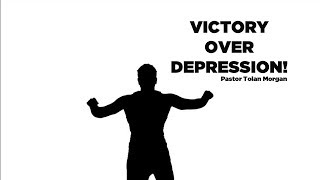 Victory Over Depression  Pastor Tolan Morgan [upl. by Nonnelg95]