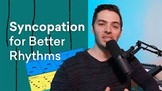 How To Use Syncopation To Write Better Rhythms [upl. by Khalil]