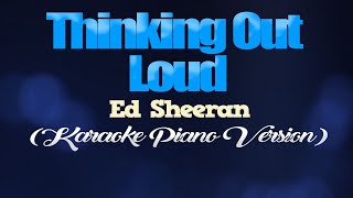 THINKING OUT LOUD  Ed Sheeran KARAOKE PIANO VERSION [upl. by Jaco]