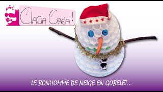 LE BONHOMME DE NEIGE EN GOBELET  CLACLA CRÉA [upl. by Romina]