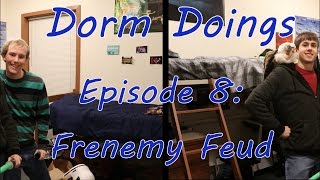 Frenemy Feud  Dorm Doings Episode 8 [upl. by Netsua]