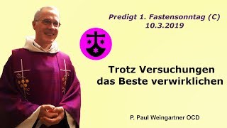 Predigt  quotTrotz Versuchungen das Beste verwirklichenquot  1Fastensonntag C P Paul Weingartner [upl. by Seilenna]