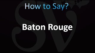 How to Pronounce Baton Rouge Louisiana French [upl. by Kurt]