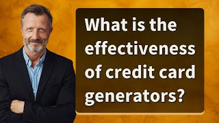 What is the effectiveness of credit card generators [upl. by Gardell471]