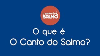 O que é O Canto do Salmo [upl. by Evod]