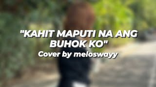 Kahit maputi na ang buhok ko Cover by meloswayy [upl. by Heimer496]