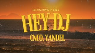 Hey DJ  CNCO Yandel LetraLyrics  Reggaeton 2024 [upl. by Jeffries986]