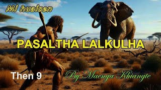 PASALTHA LALKULHA Then 9 Maenga Khiangte [upl. by Doowle589]