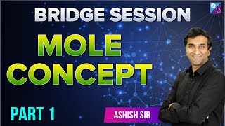 Mole Concept  Part 1  Class 11  Bridge Session  Ashish Shekhar [upl. by Siloam]