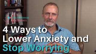 4 Ways to Lower Anxiety amp Stop Worrying [upl. by Enelloc]