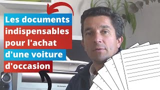 Les 4 documents indispensables pour acheter une voiture doccasion [upl. by Sivi]