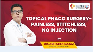 Topical Phaco surgery Painless Stitchless No injection  SPS Hospitals [upl. by Asyar209]