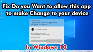 How To Fix Error Do you Want to allow this app to make Change to your device in Windows 10 [upl. by Akiam993]