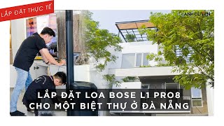 LẮP ĐẶT BOSE L1 PRO8 CHO BIỆT THỰ TẠI ĐÀ NẴNG [upl. by Holladay653]