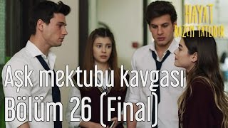 Hayat Bazen Tatlıdır 26 Bölüm Final  Aşk Mektubu Kavgası [upl. by Ydnal]