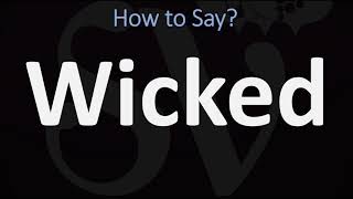 How to Pronounce Wicked CORRECTLY [upl. by Azer]