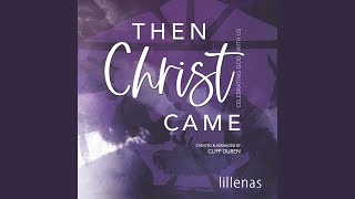 Then Christ Came [upl. by Prudence]