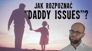 Zła RELACJA Z OJCEM tzw quotdaddy issuesquot  Jak wpływają na nasze życie [upl. by Justina]