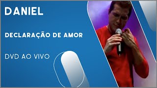 Daniel  Declaração de Amor DVD Ao Vivo [upl. by Chloette]