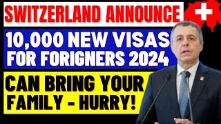 Switzerland Announce More Than 10000 New Visas For Foreigners In 2024 Hurry And Get Yours [upl. by Sid]