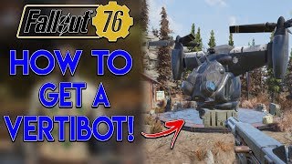 FALLOUT 76 How To Get Your Own Vertibot [upl. by Ecyarg137]