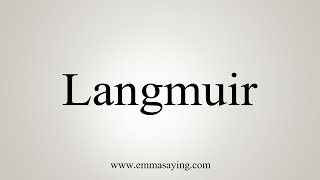 How To Say Langmuir [upl. by Mulligan]