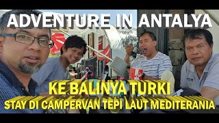 ADVENTURE IN ANTALYA KE BALINYA TURKI STAY DI CAMPERVAN TEPI LAUT MEDITERANIA antalya mancing [upl. by Swenson106]