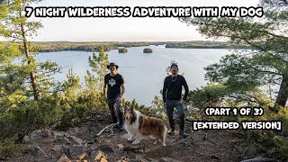 7 Night Wilderness Adventure With My Dog Part 1 of 3 Extended Version [upl. by Yonina]