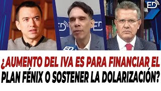 🔴EN VIVO PRIMERA PARTE🔴¿Aumento del IVAes para financiar el plan fénix o sostener la dolarización [upl. by Philipp]