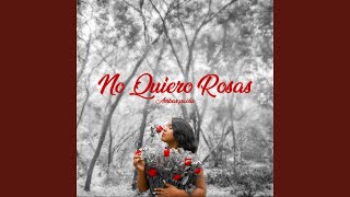 No Quiero Rosas [upl. by Nedyaj]