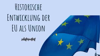 Historische Entwicklung der Europäischen Union als wirtschaftliche und politische Union erklärt [upl. by Dnomra114]